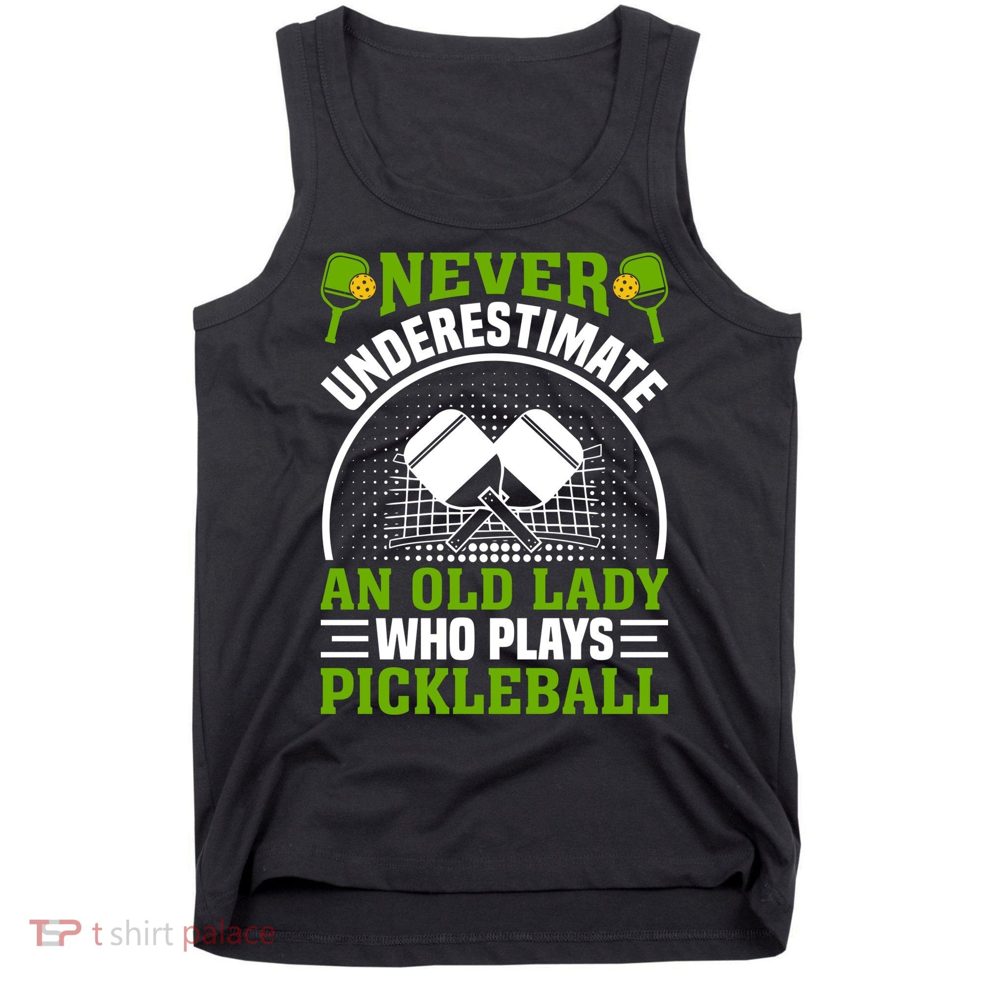 Never Underestimate An Old Lady Who Plays Pickleball Tank Top