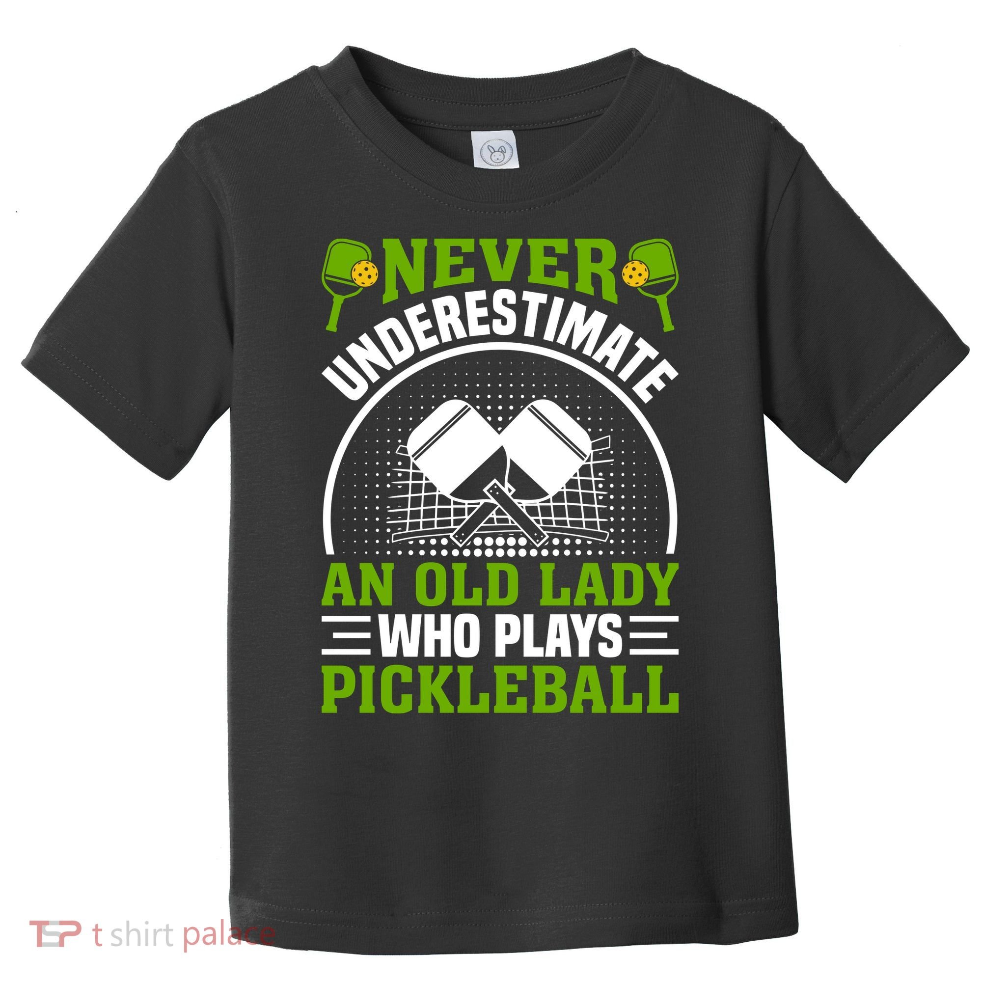 Never Underestimate An Old Lady Who Plays Pickleball Toddler T-Shirt