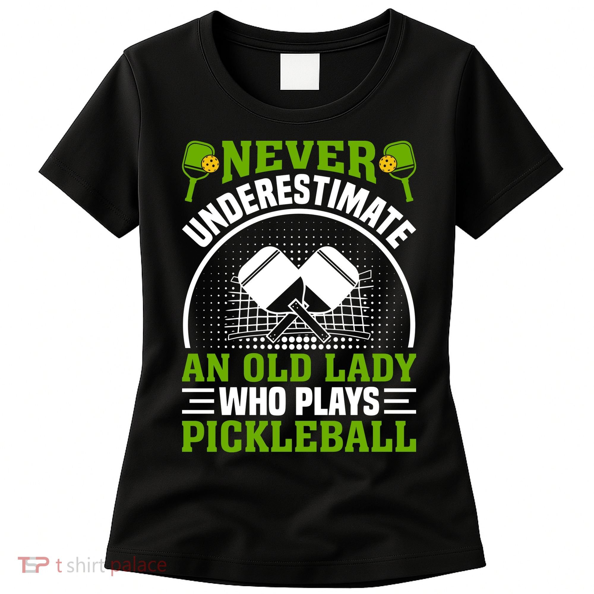 Never Underestimate An Old Lady Who Plays Pickleball Women's T-Shirt