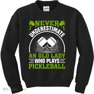 Never Underestimate An Old Lady Who Plays Pickleball Kids Sweatshirt