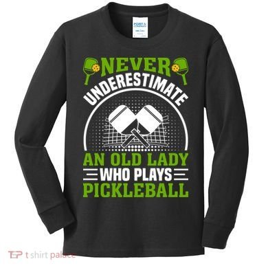 Never Underestimate An Old Lady Who Plays Pickleball Kids Long Sleeve Shirt