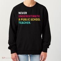 Never Underestimate A Public School Teacher Women's Sweatshirt thumb 0