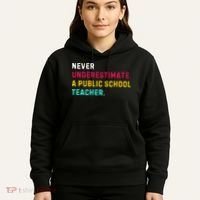 Never Underestimate A Public School Teacher Hoodie thumb 5
