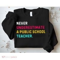 Never Underestimate A Public School Teacher Sweatshirt thumb 2