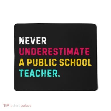 Never Underestimate A Public School Teacher Mousepad