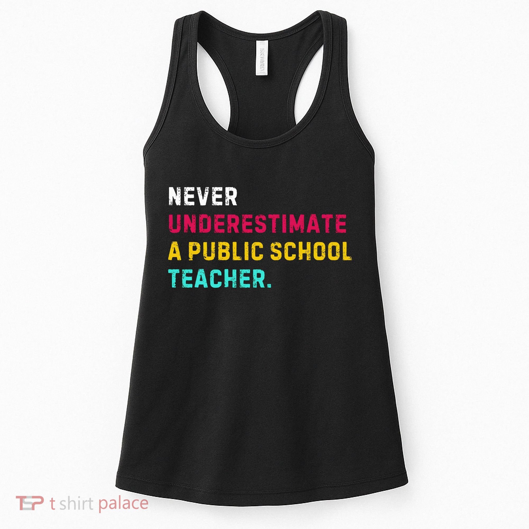 Never Underestimate A Public School Teacher Women's Tank Top