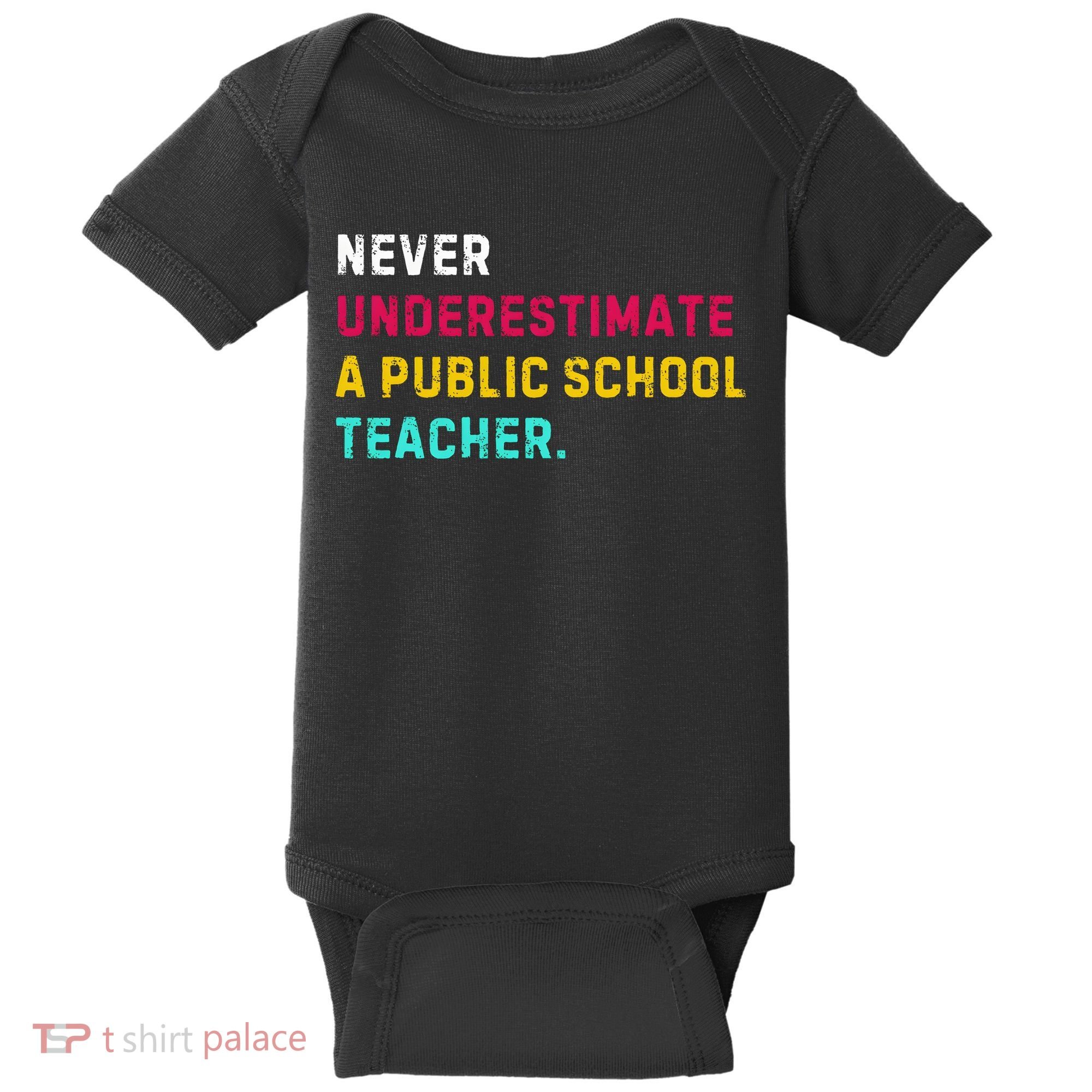 Never Underestimate A Public School Teacher Baby Bodysuit