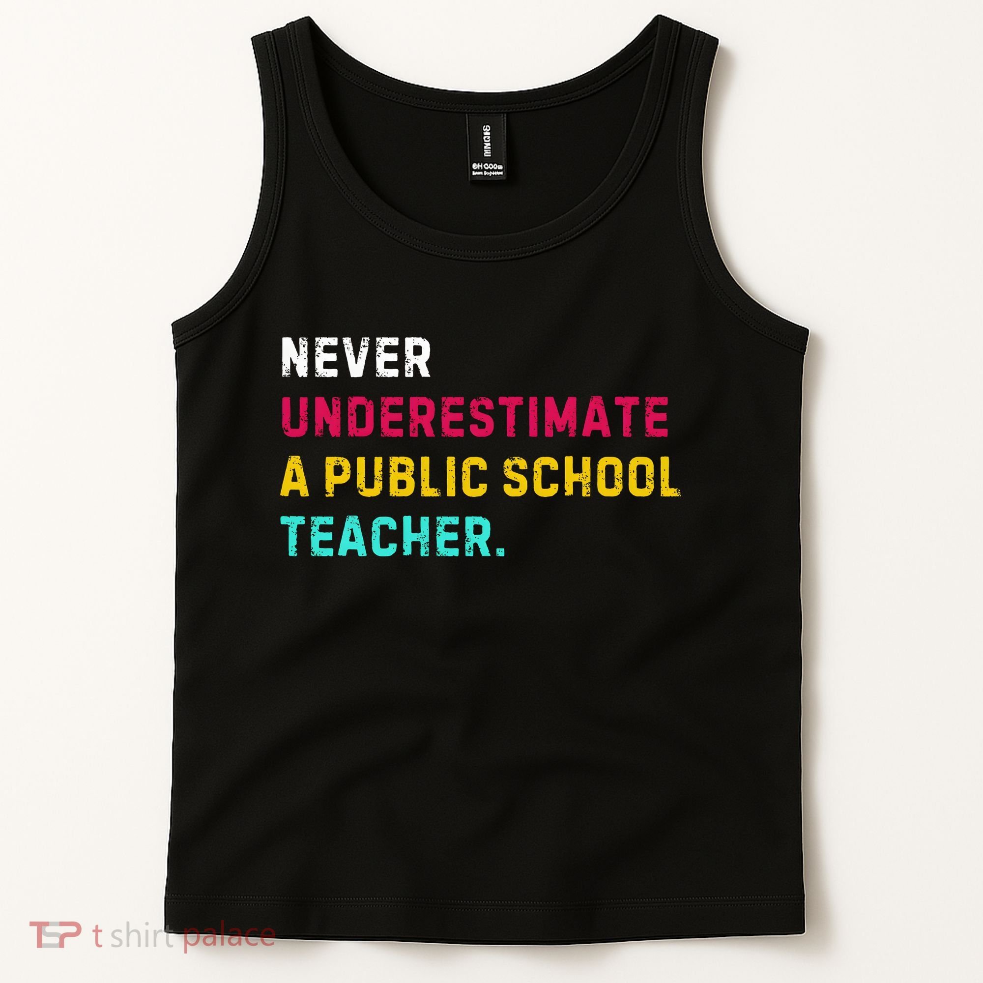Never Underestimate A Public School Teacher Tank Top