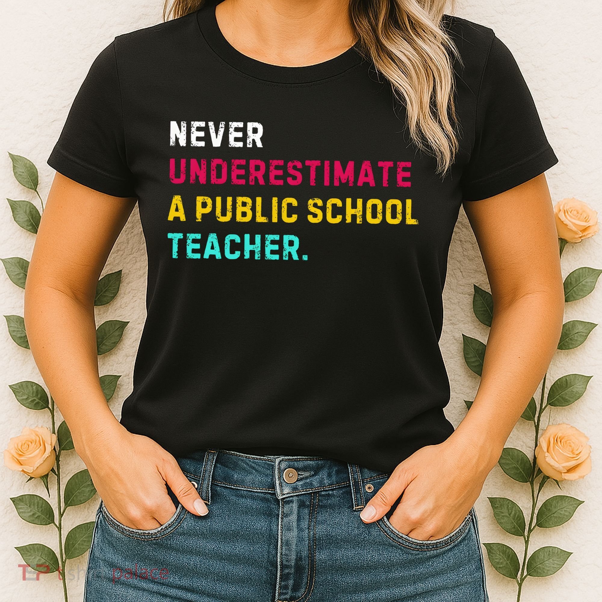 Never Underestimate A Public School Teacher Women's T-Shirt