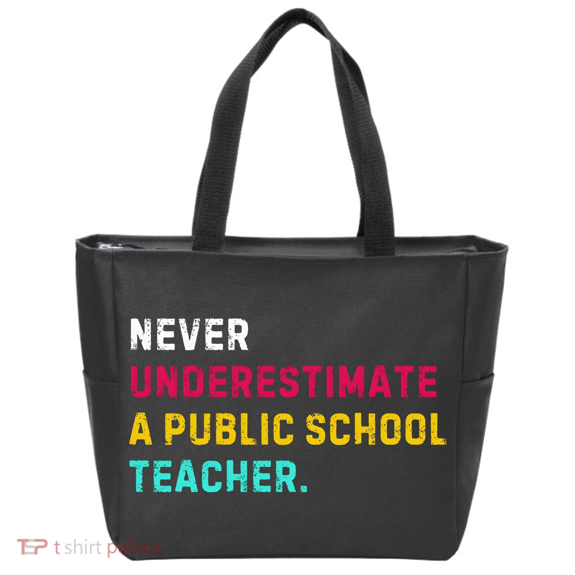 Never Underestimate A Public School Teacher Tote Bag
