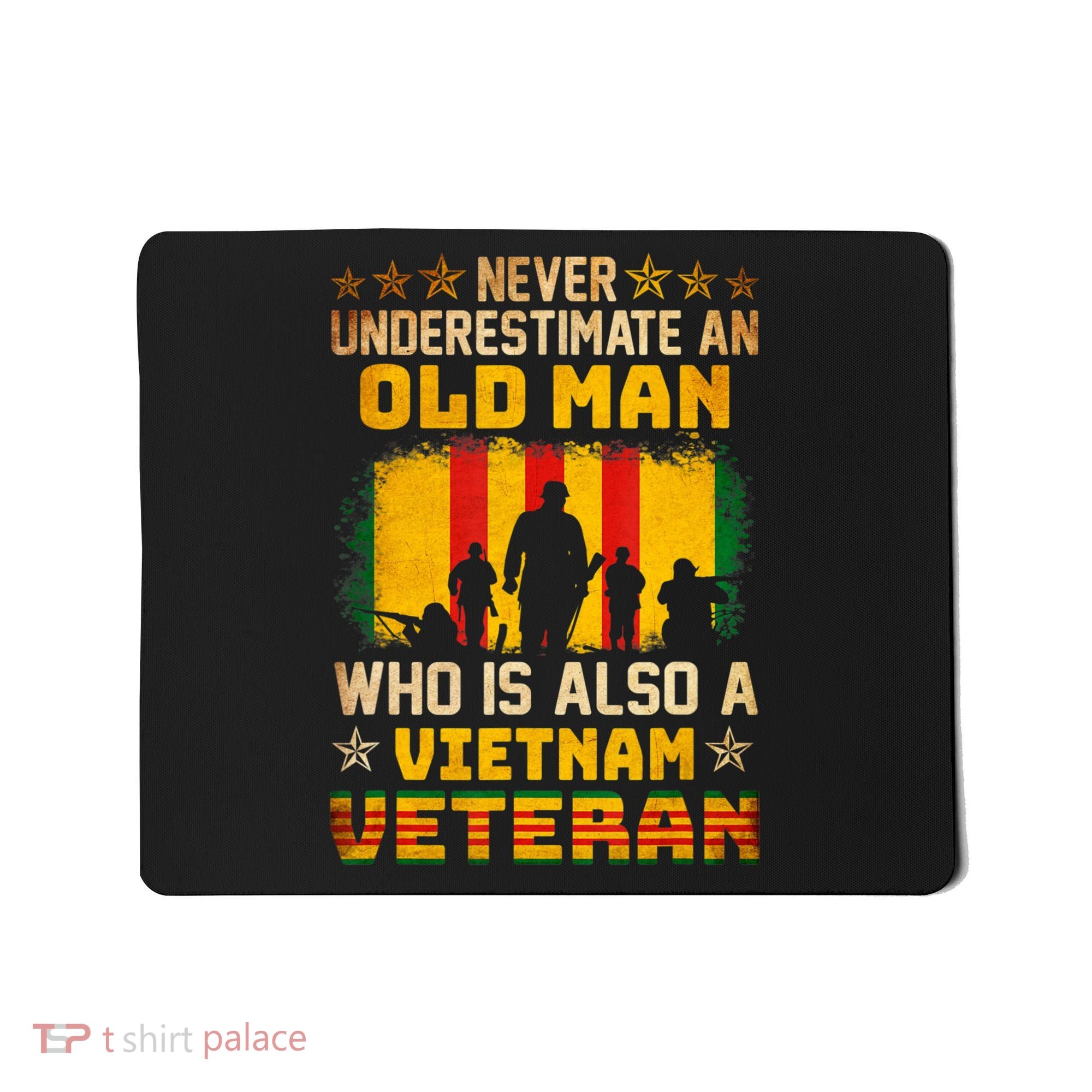 Never Underestimate An Old Man Vietnam Veteran Mousepad