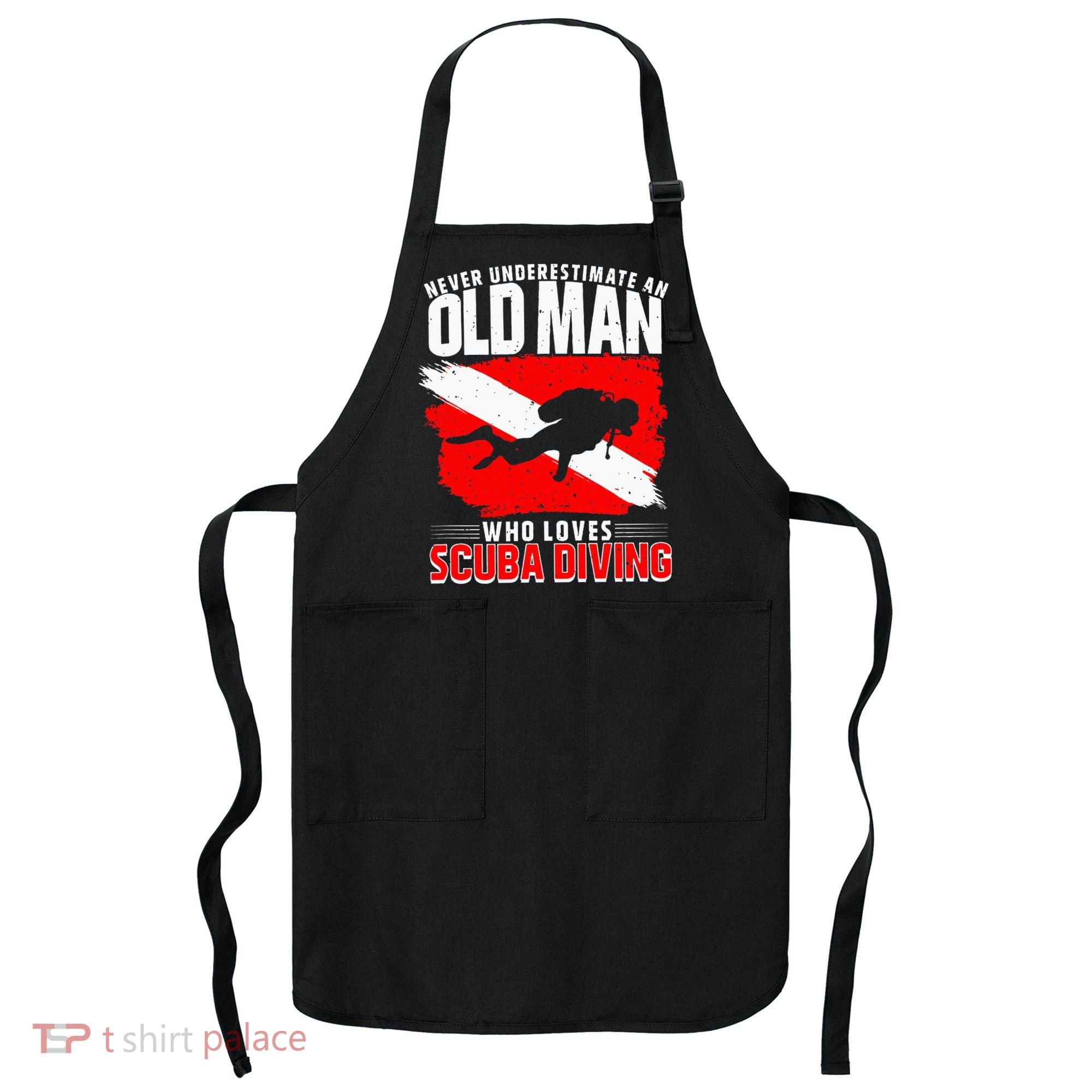 Never Underestimate An Old Man Diver Gift Scuba Diving Apron