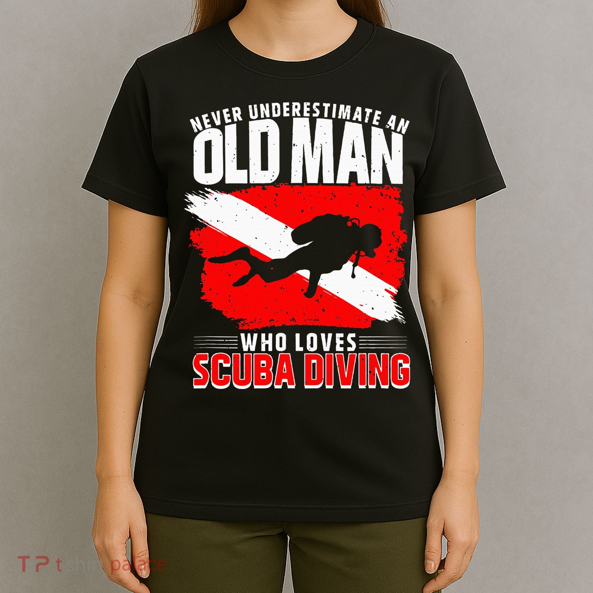 Never Underestimate An Old Man Diver Gift Scuba Diving T-Shirt