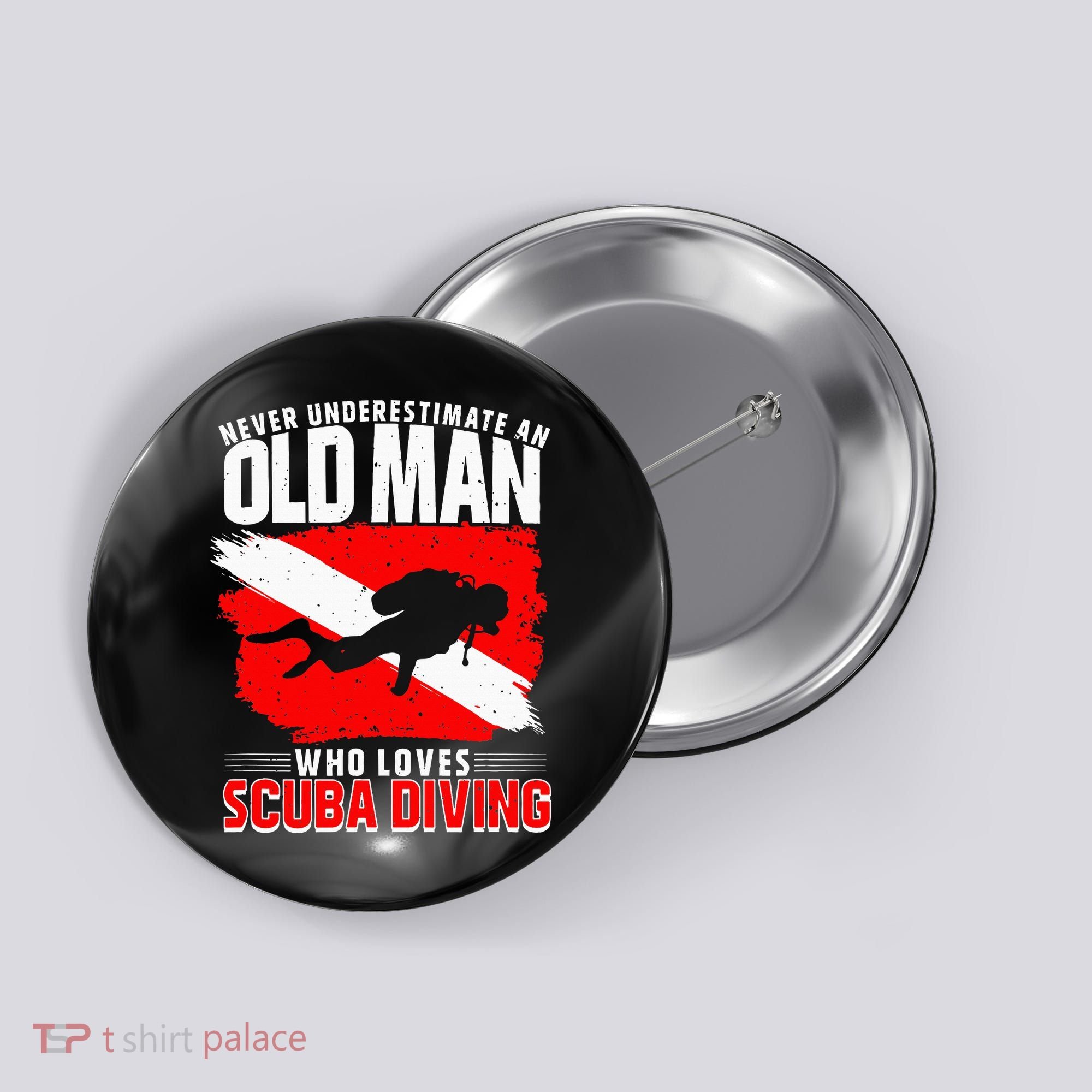 Never Underestimate An Old Man Diver Gift Scuba Diving Button