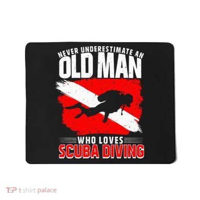 Never Underestimate An Old Man Diver Gift Scuba Diving Mousepad