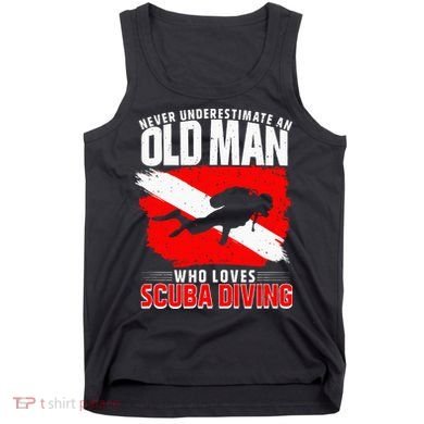 Never Underestimate An Old Man Diver Gift Scuba Diving Tank Top