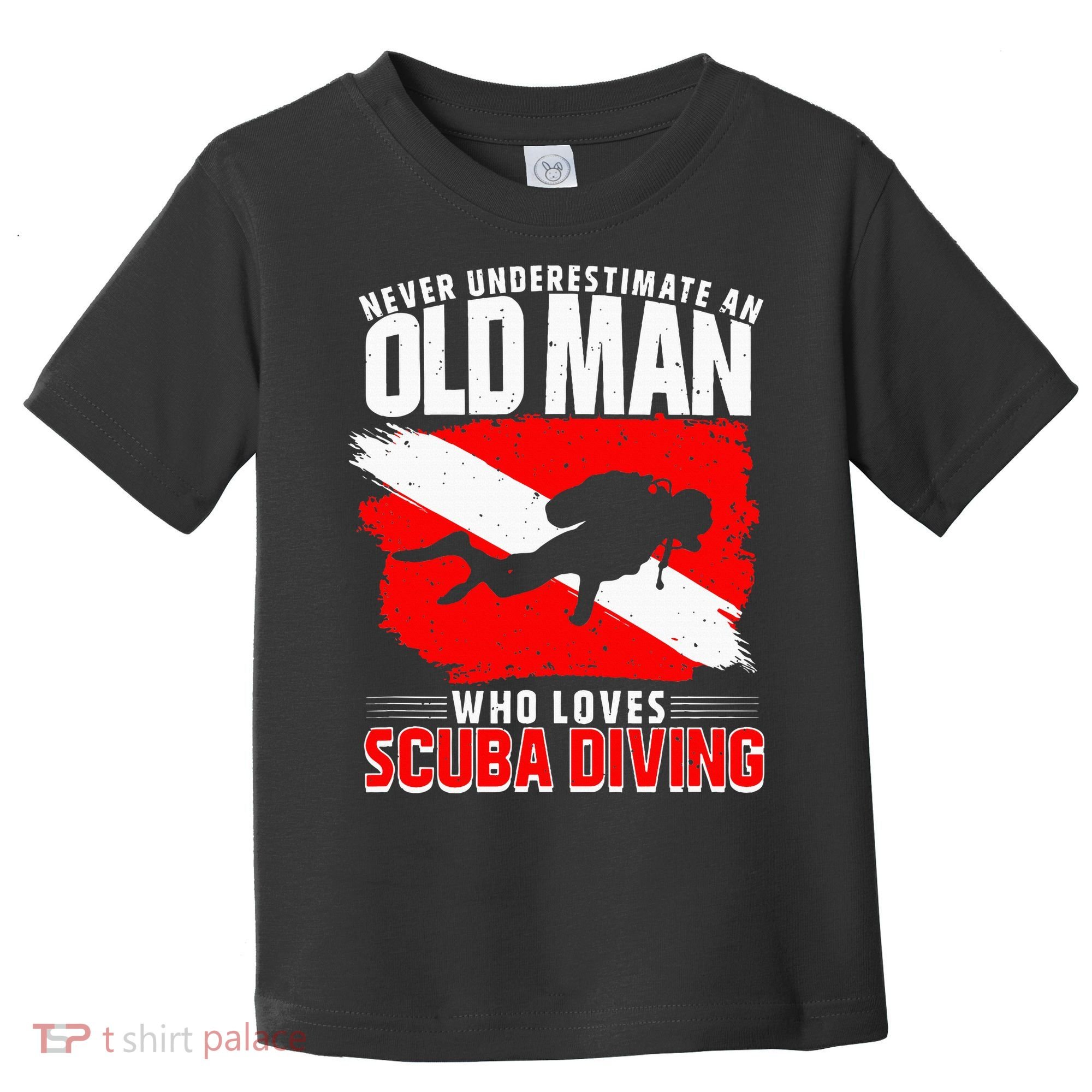 Never Underestimate An Old Man Diver Gift Scuba Diving Toddler T-Shirt