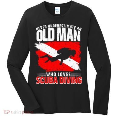Never Underestimate An Old Man Diver Gift Scuba Diving Women's Long Sleeve Shirt