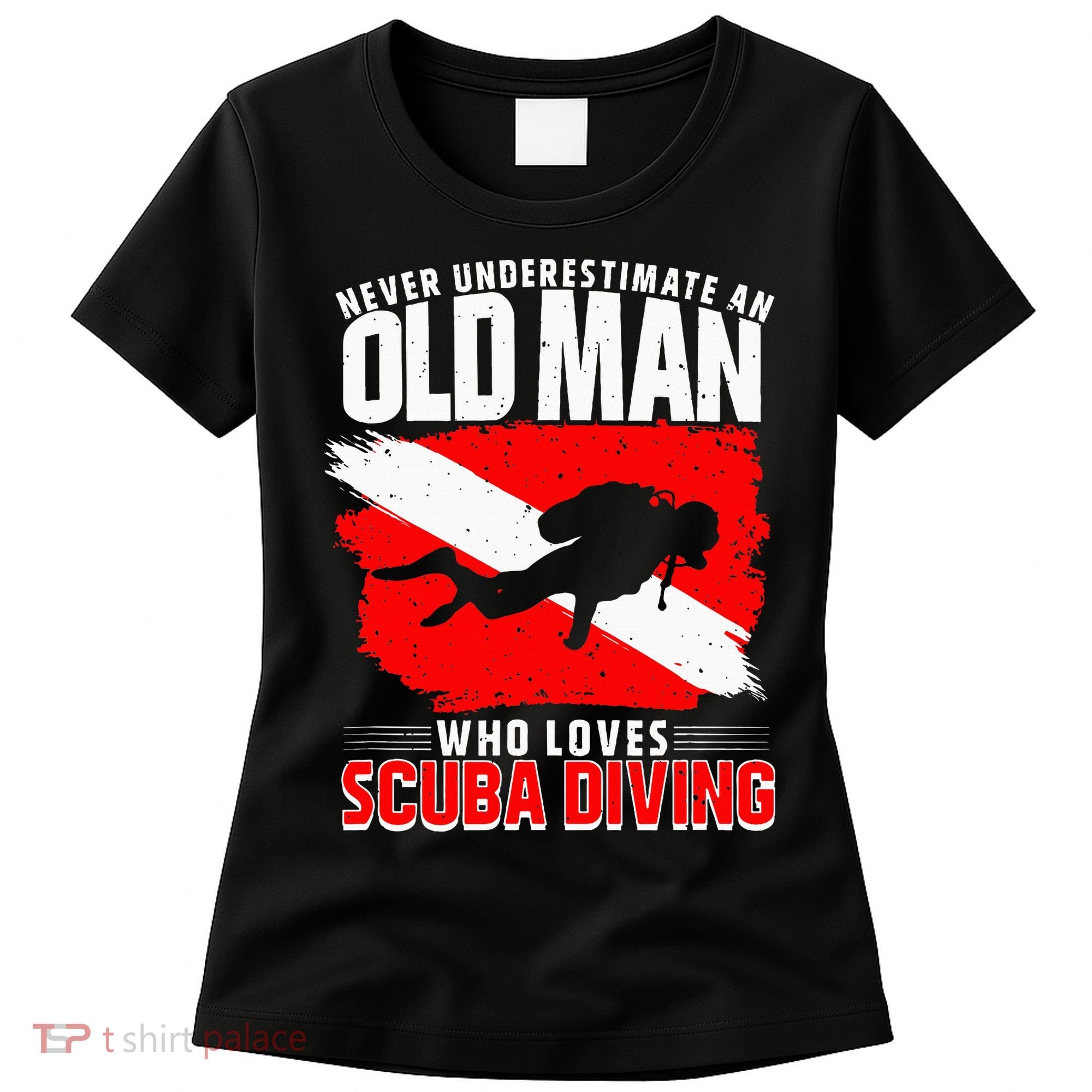 Never Underestimate An Old Man Diver Gift Scuba Diving Women's T-Shirt