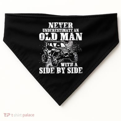 Never Underestimate An Old Man With A Side By Side UTV USA-Made Doggie Bandana