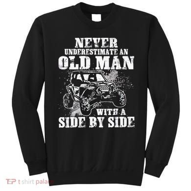 Never Underestimate An Old Man With A Side By Side UTV Sweatshirt