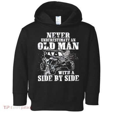 Never Underestimate An Old Man With A Side By Side UTV Toddler Hoodie