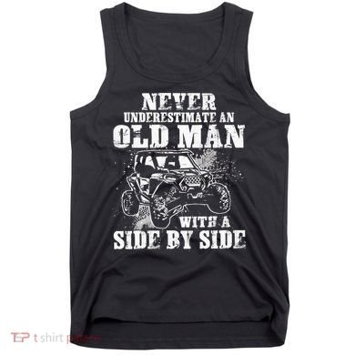 Never Underestimate An Old Man With A Side By Side UTV Tank Top