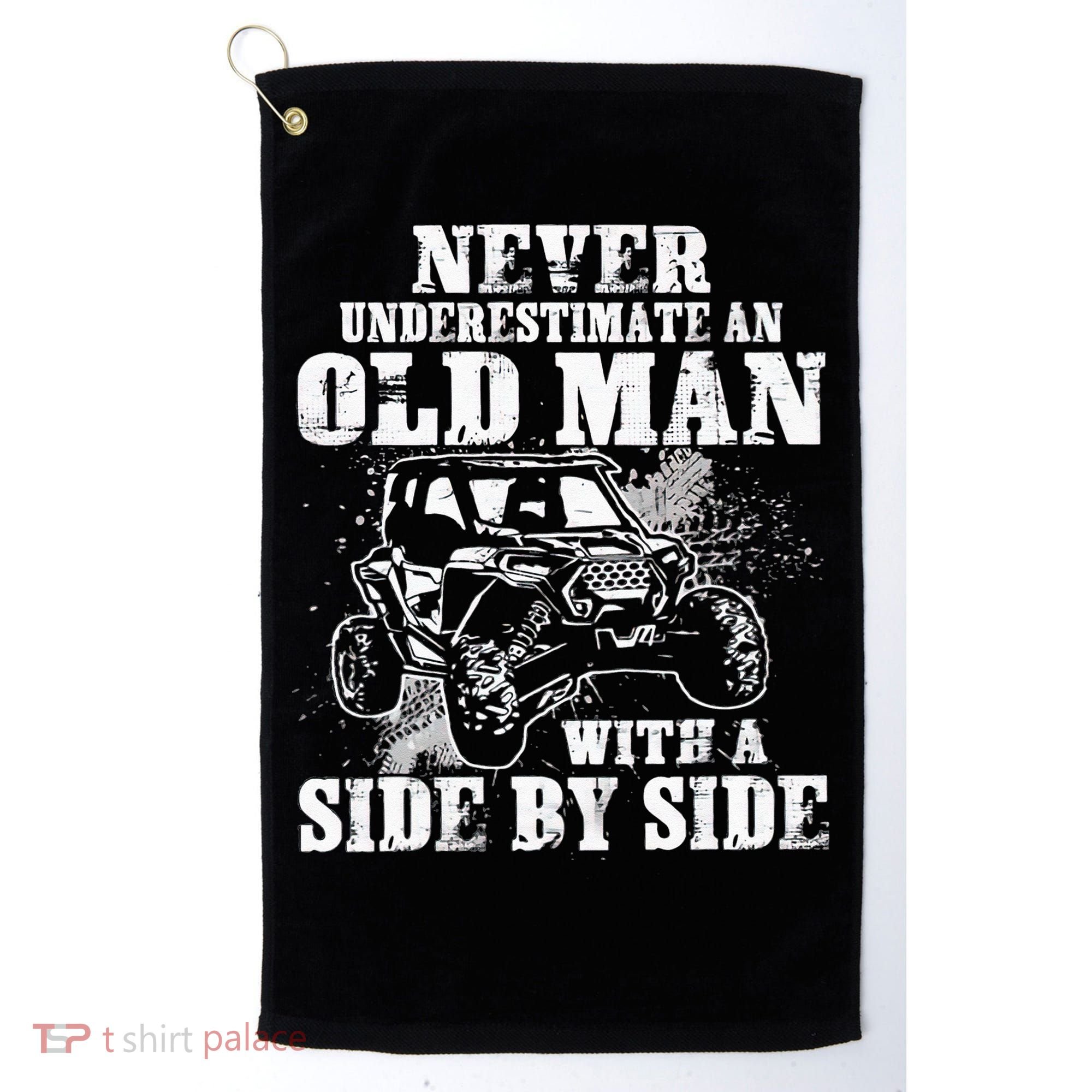 Never Underestimate An Old Man With A Side By Side UTV Golf Towel