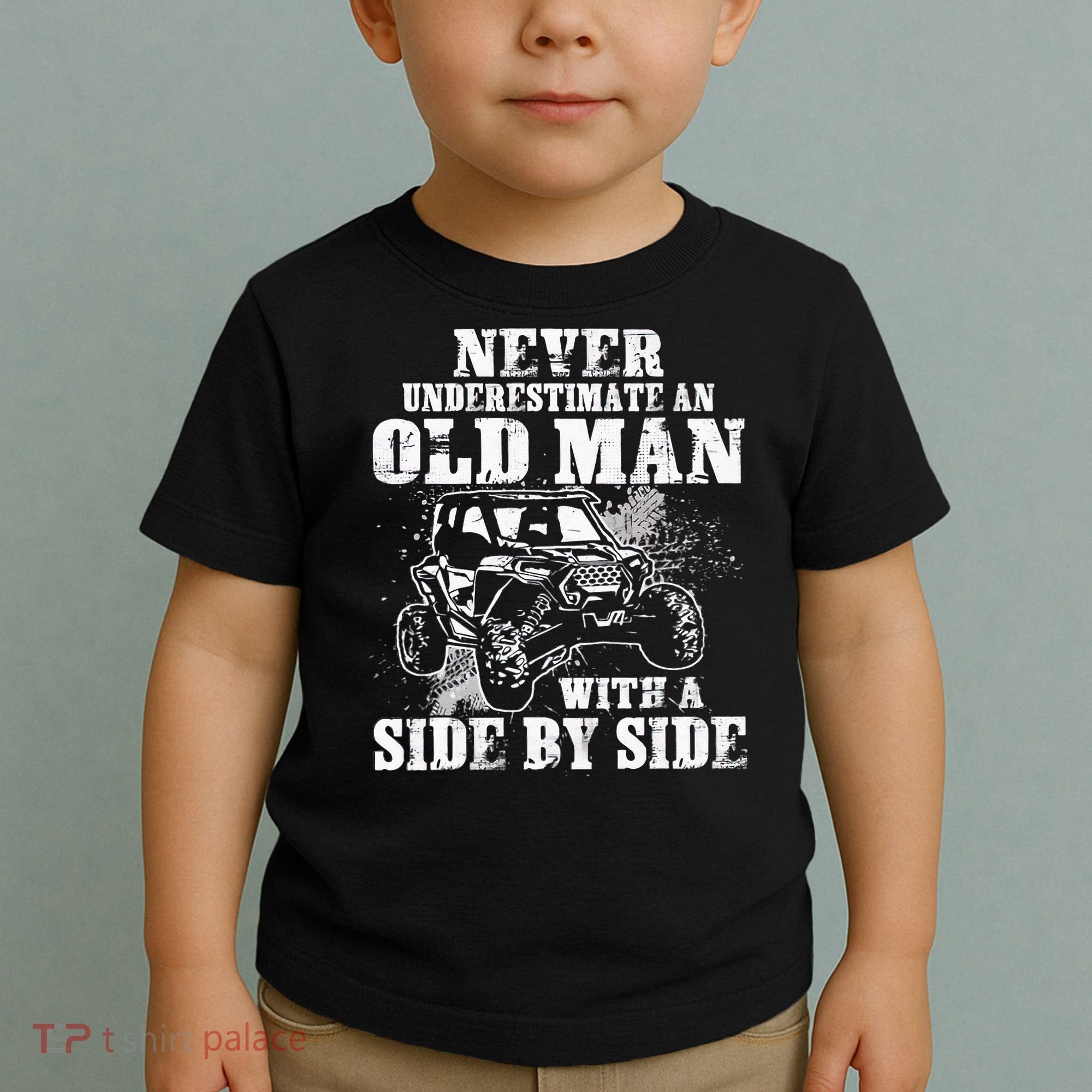Never Underestimate An Old Man With A Side By Side UTV Toddler T-Shirt