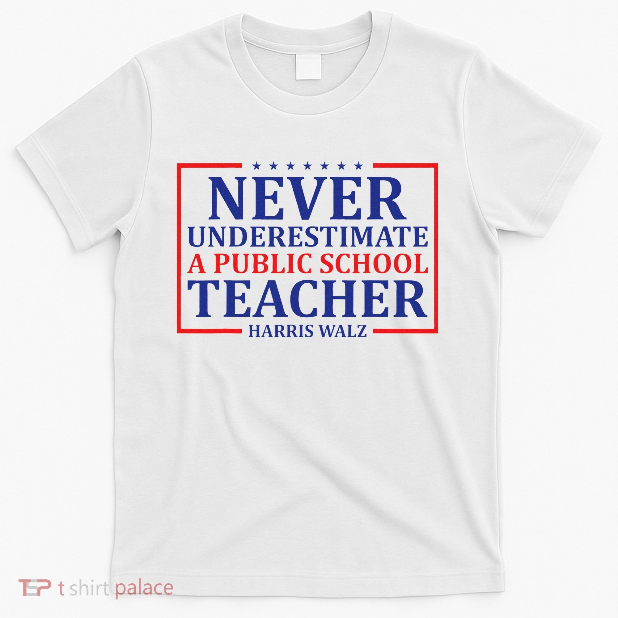 Never Underestimate A Public School Teacher Harris Waltz T-Shirt