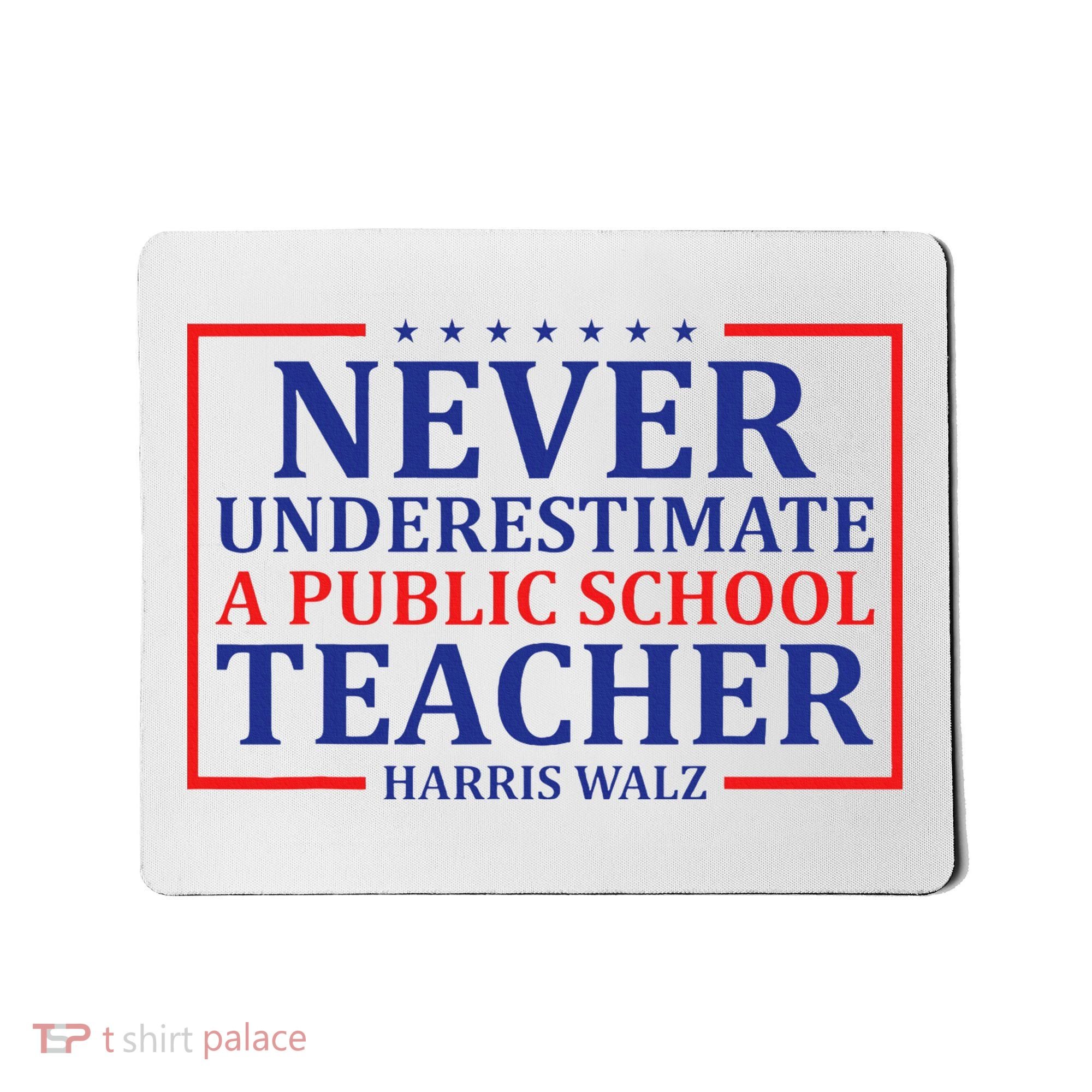 Never Underestimate A Public School Teacher Harris Waltz Mousepad