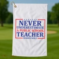 Never Underestimate A Public School Teacher Harris Waltz Golf Towel thumb 1