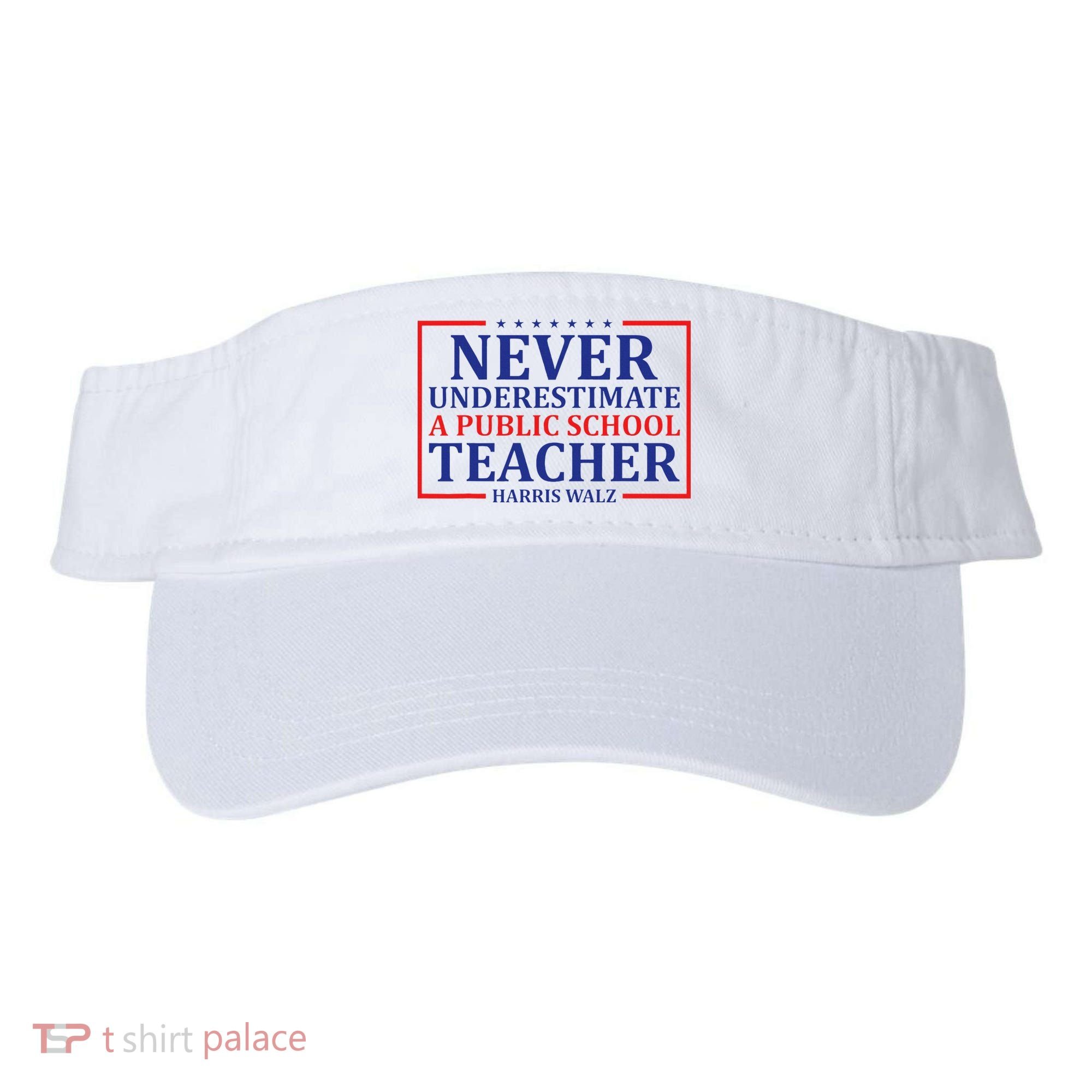 Never Underestimate A Public School Teacher Harris Waltz Visor