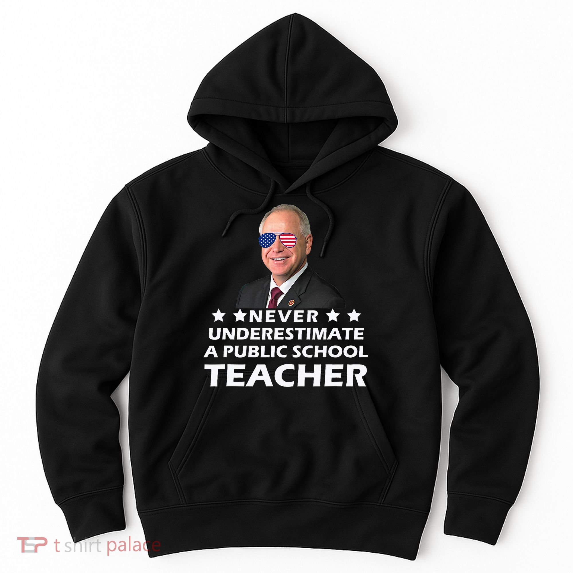 Never Underestimate A Public School Teacher Tim Walz 2024 Hoodie