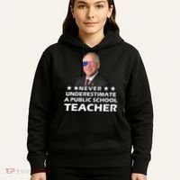 Never Underestimate A Public School Teacher Tim Walz 2024 Hoodie thumb 5