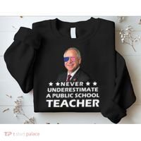 Never Underestimate A Public School Teacher Tim Walz 2024 Sweatshirt thumb 2