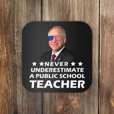 Never Underestimate A Public School Teacher Tim Walz 2024 Coaster