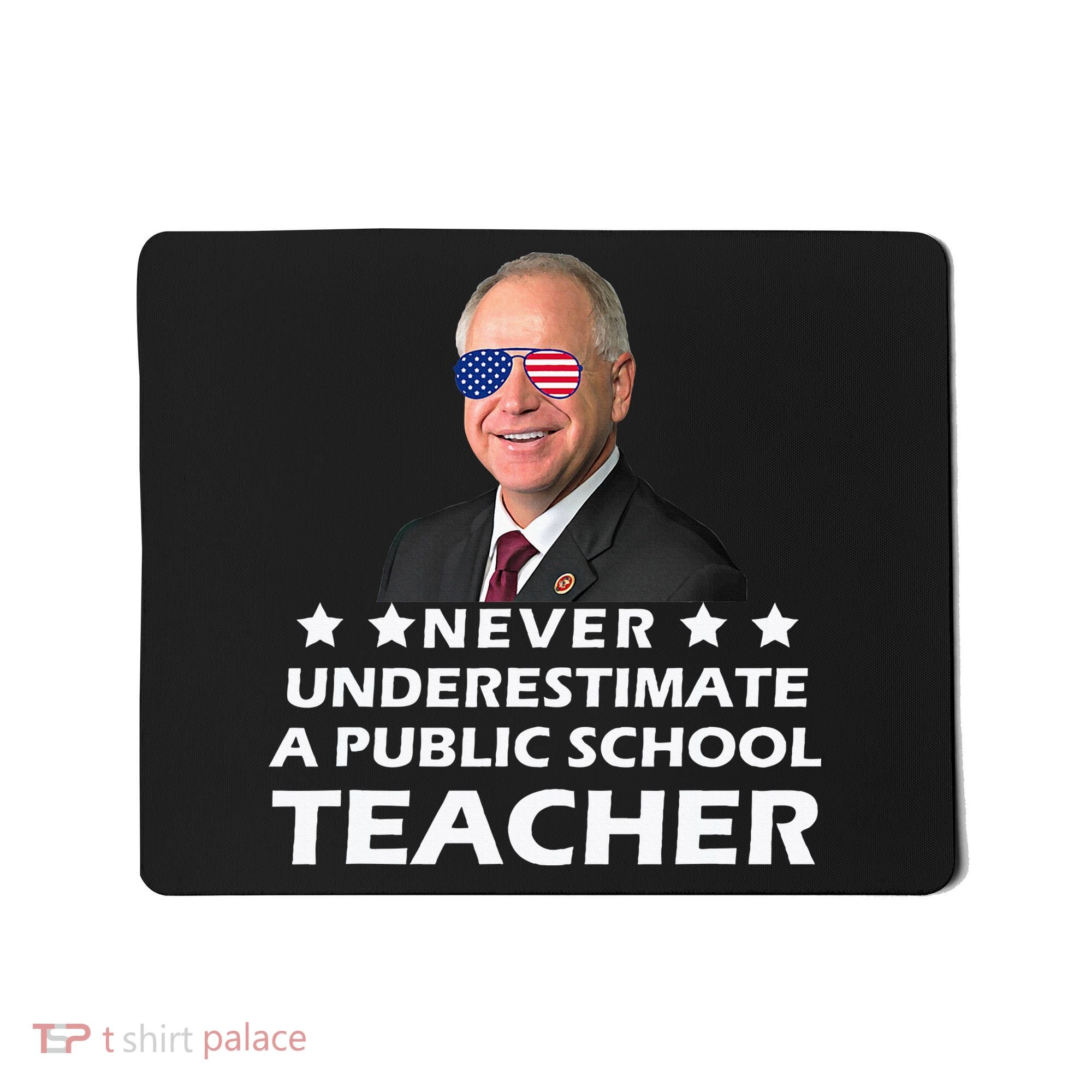 Never Underestimate A Public School Teacher Tim Walz 2024 Mousepad