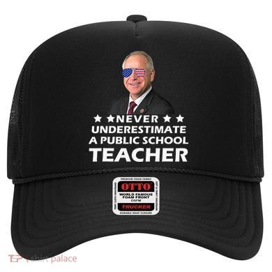 Never Underestimate A Public School Teacher Tim Walz 2024 Hat