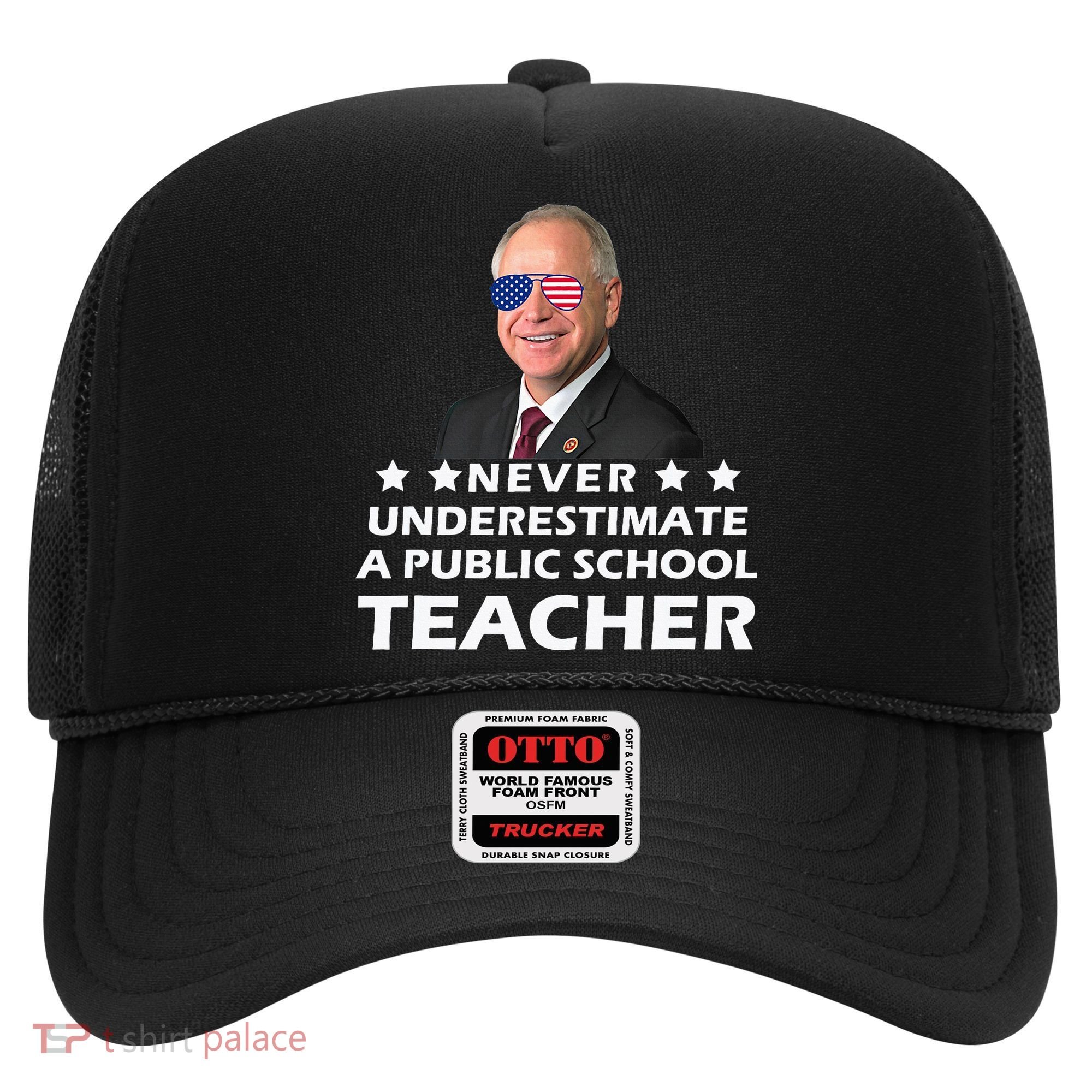 Never Underestimate A Public School Teacher Tim Walz 2024 Hat