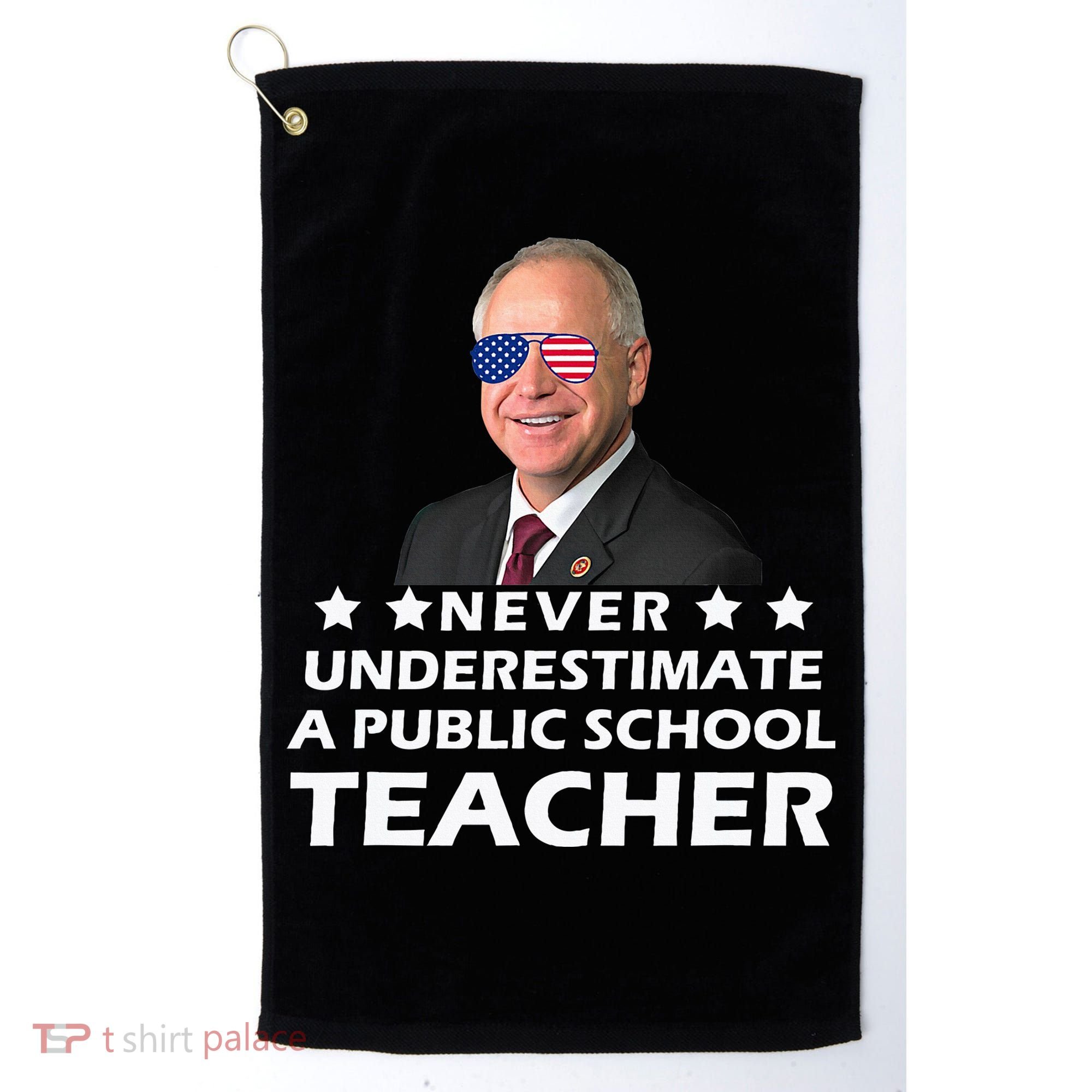 Never Underestimate A Public School Teacher Tim Walz 2024 Golf Towel