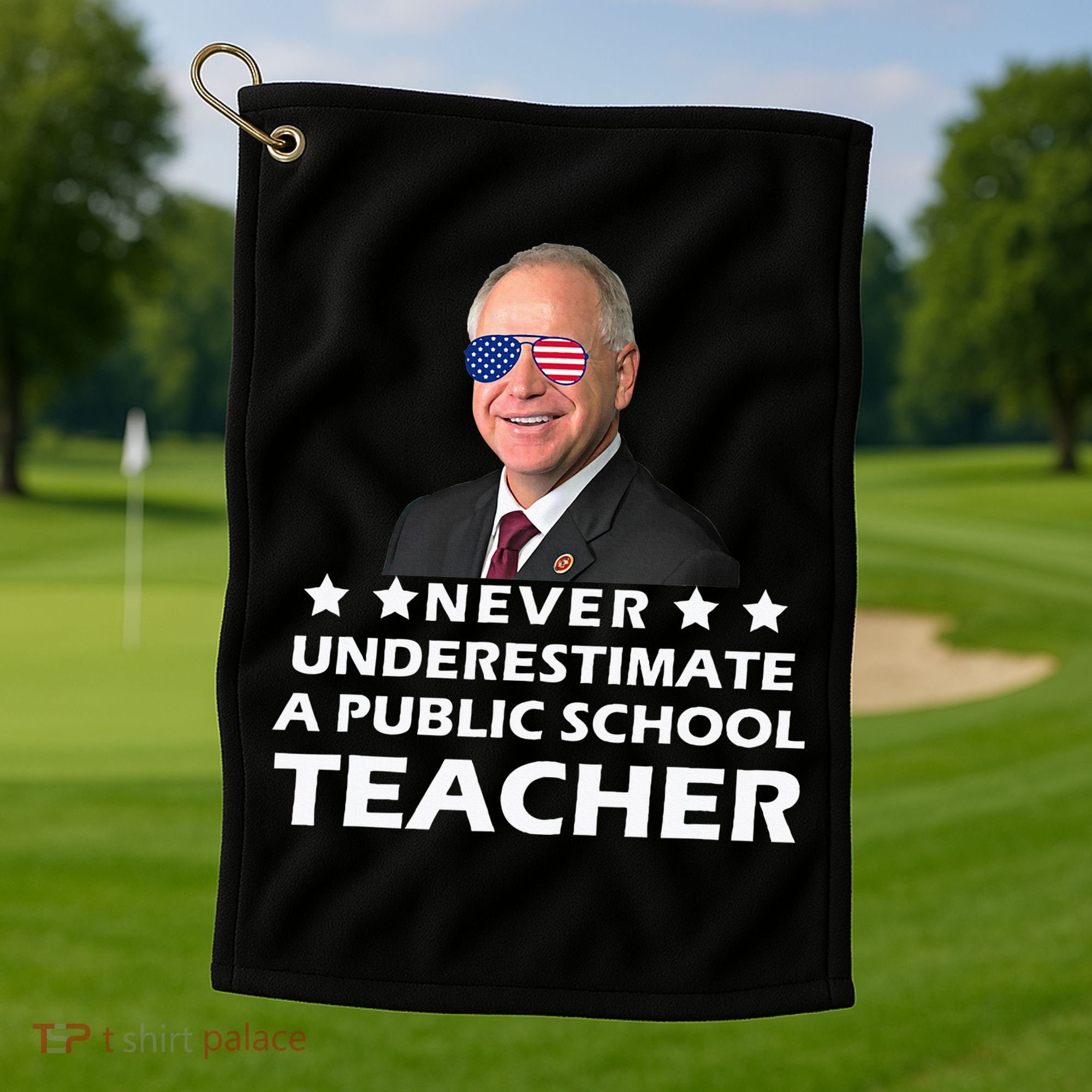 Never Underestimate A Public School Teacher Tim Walz 2024 Golf Towel