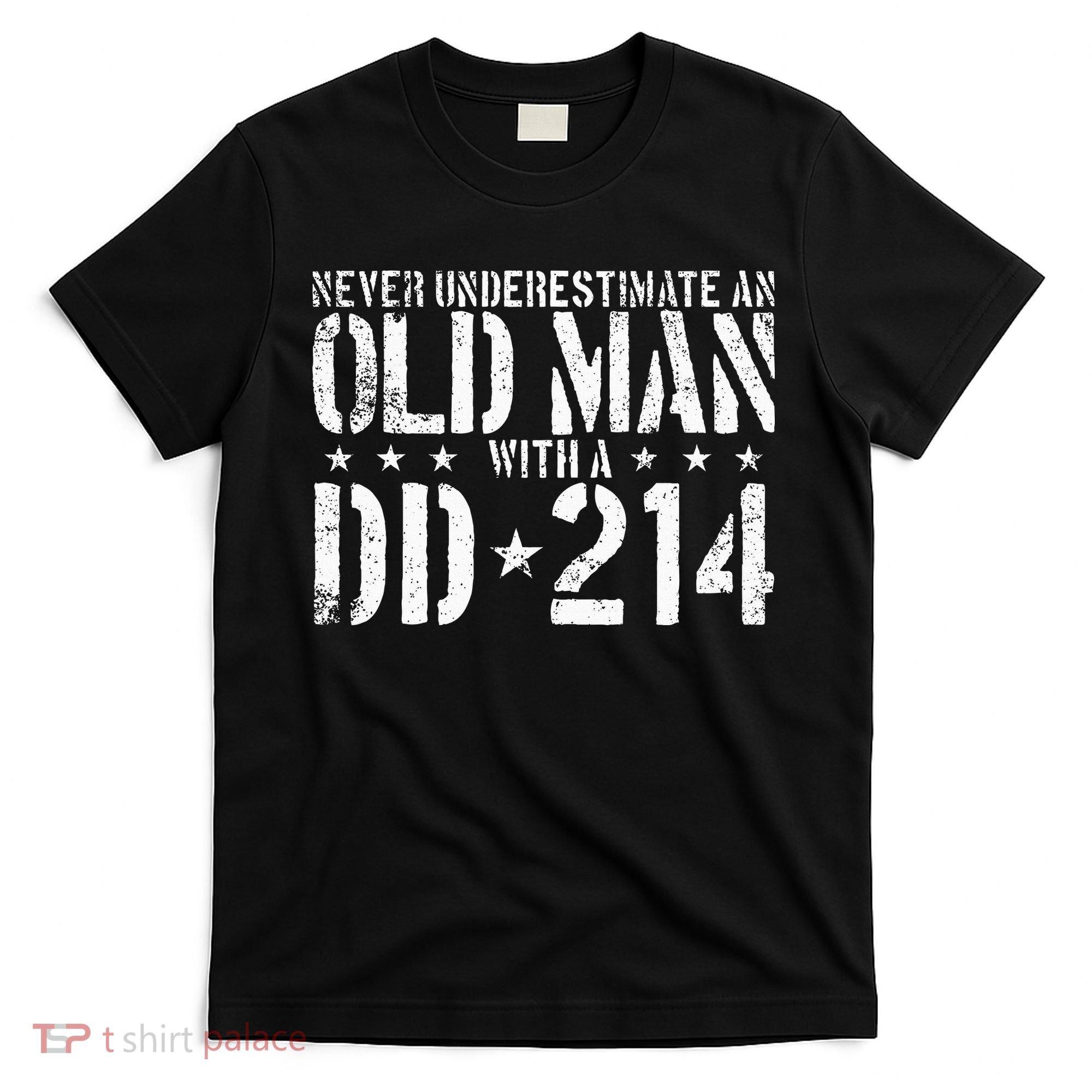 Never Underestimate An Old Man With A Dd214 Alumni T-Shirt