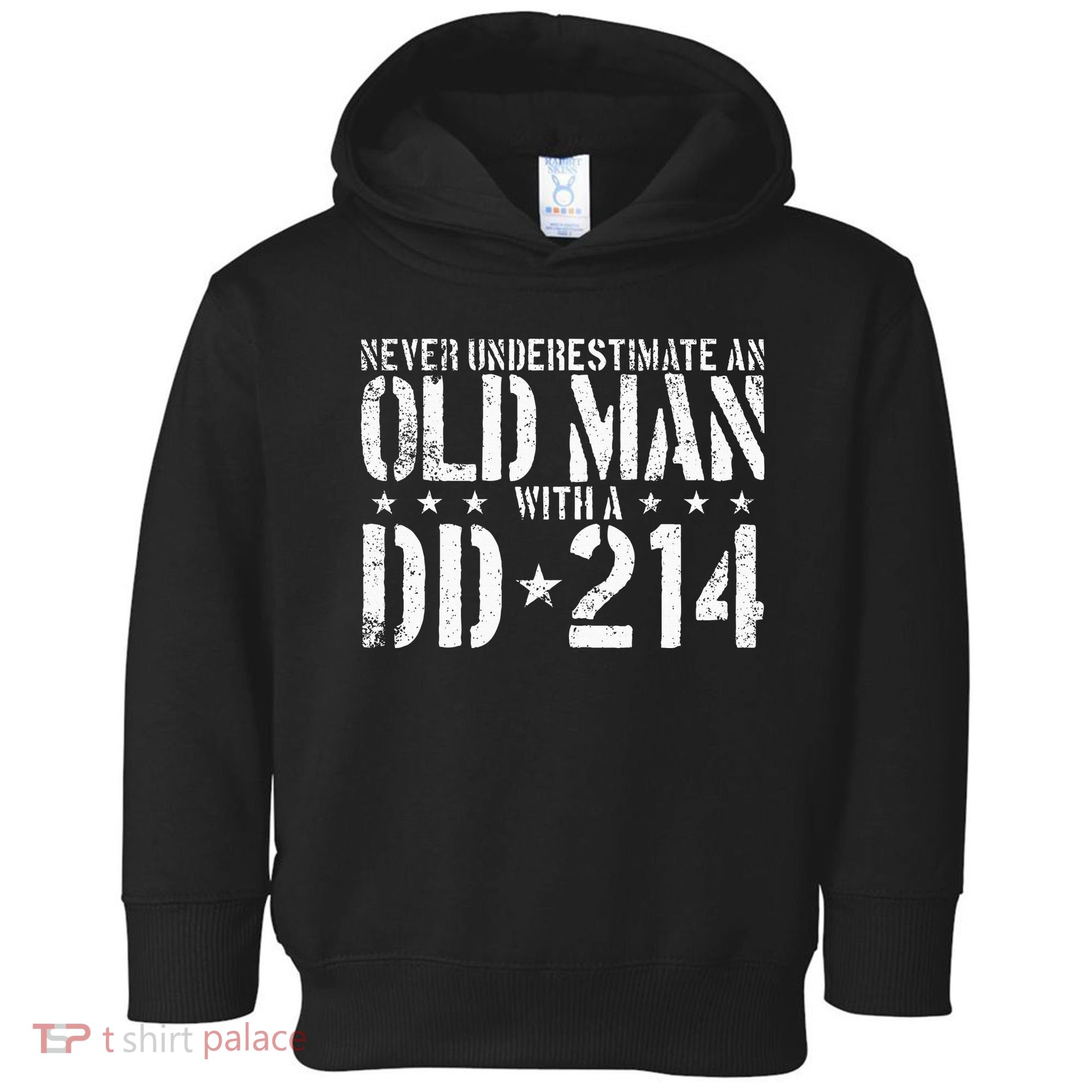 Never Underestimate An Old Man With A Dd214 Alumni Toddler Hoodie