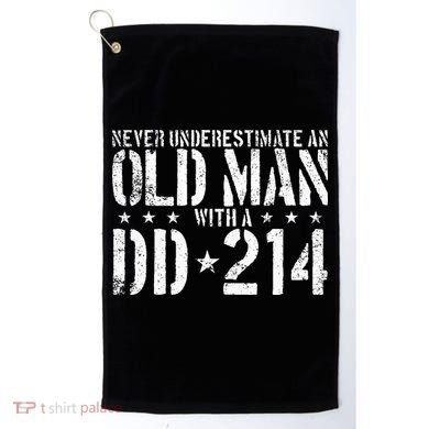 Never Underestimate An Old Man With A Dd214 Alumni Golf Towel