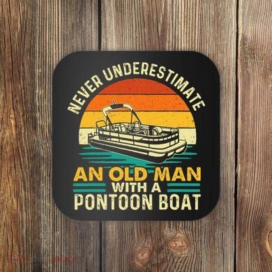 Never Underestimate An Old Man With Pontoon Boat Boating Coaster