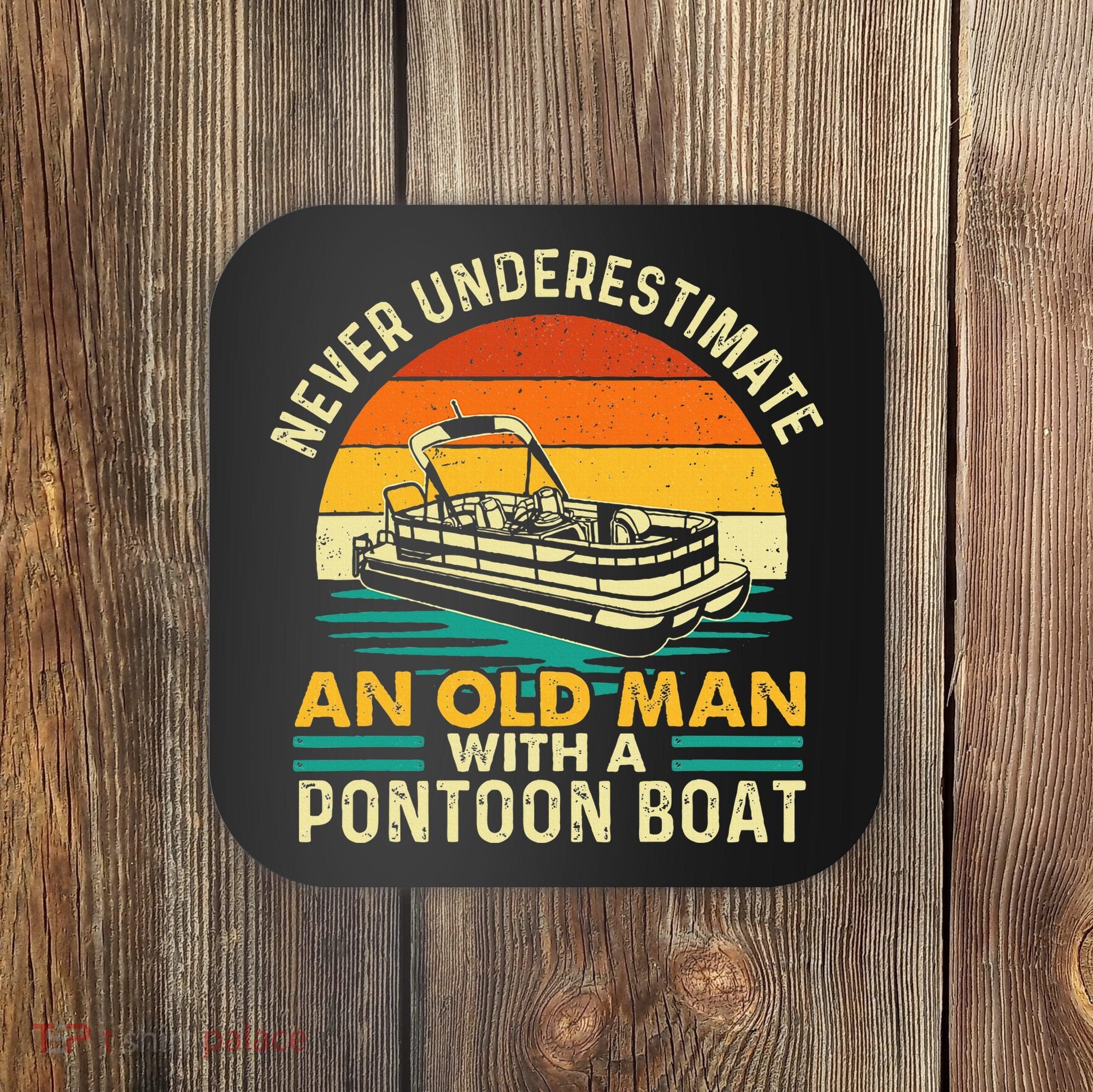 Never Underestimate An Old Man With Pontoon Boat Boating Coaster