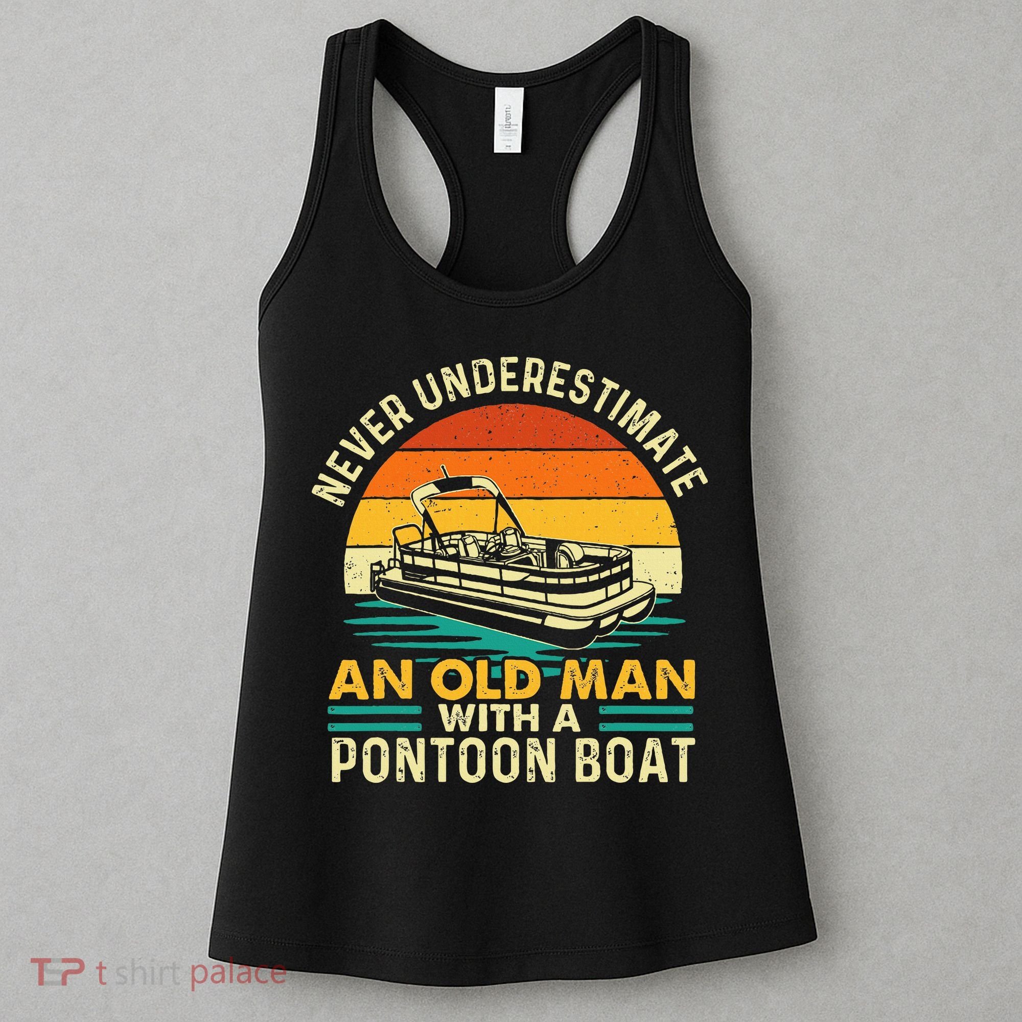 Never Underestimate An Old Man With Pontoon Boat Boating Women's Tank Top