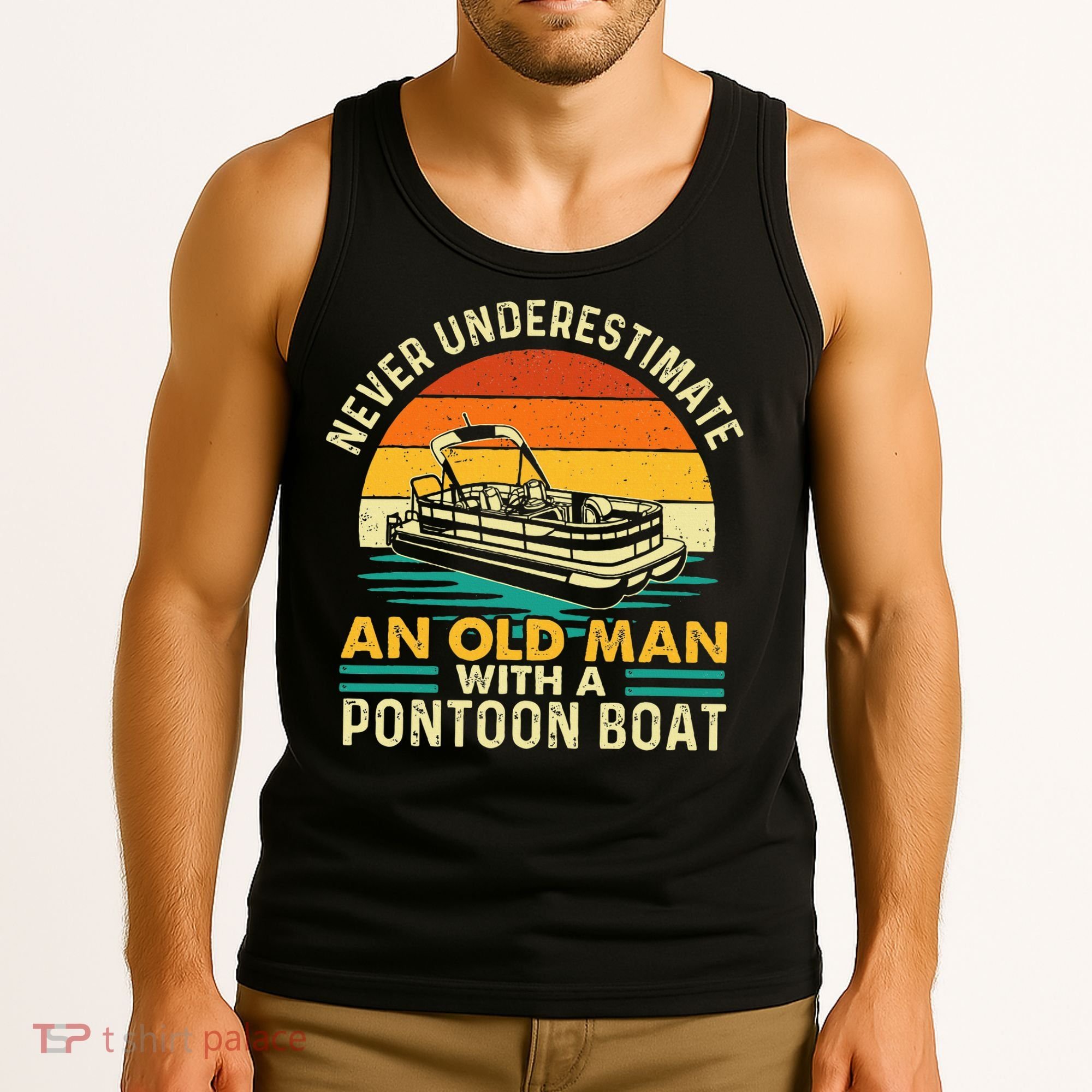Never Underestimate An Old Man With Pontoon Boat Boating Tank Top