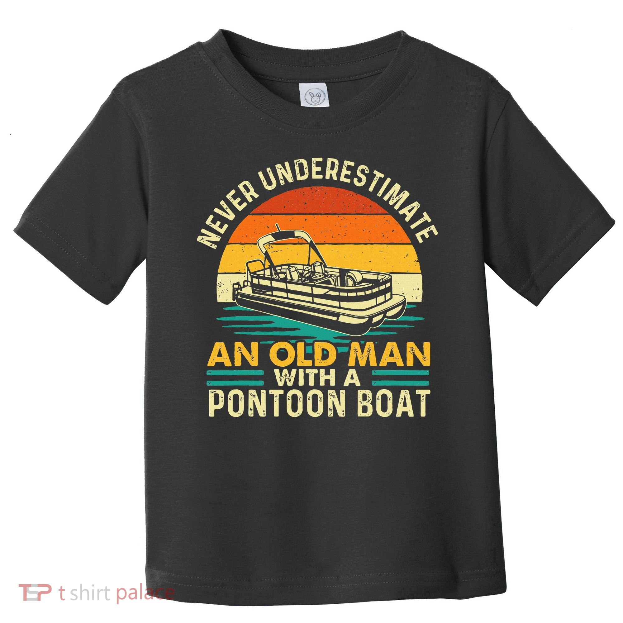 Never Underestimate An Old Man With Pontoon Boat Boating Toddler T-Shirt